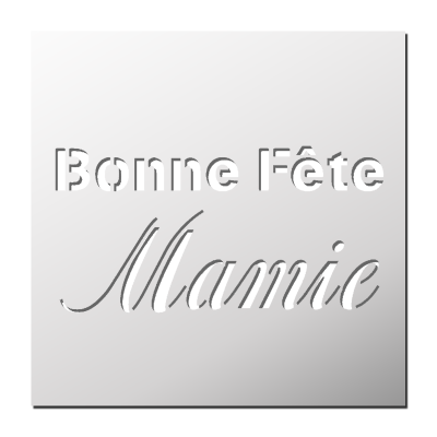 Pochoir Bonne fête Mamie