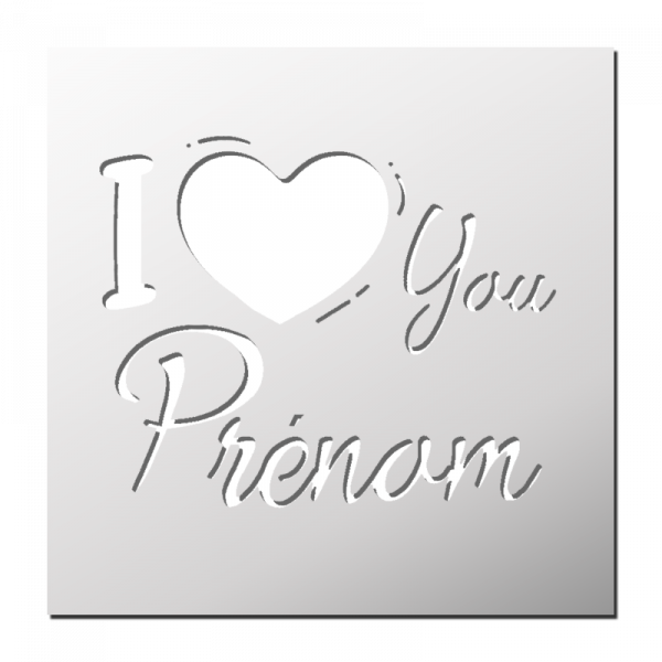 Pochoir I LOVE YOU + Prénom