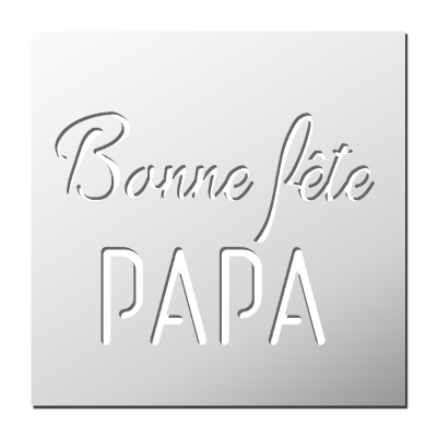 Pochoir Bonne Fête Papa