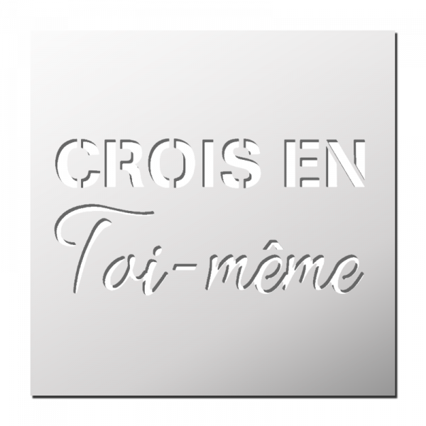 Pochoir Crois en toi-même