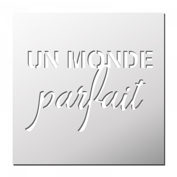 Pochoir Un monde parfait