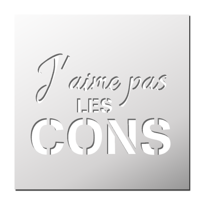 Pochoir J’aime pas les CONS