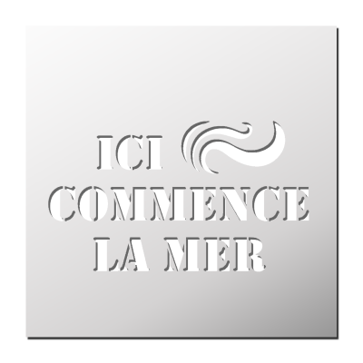 Pochoir Ici commence la Mer