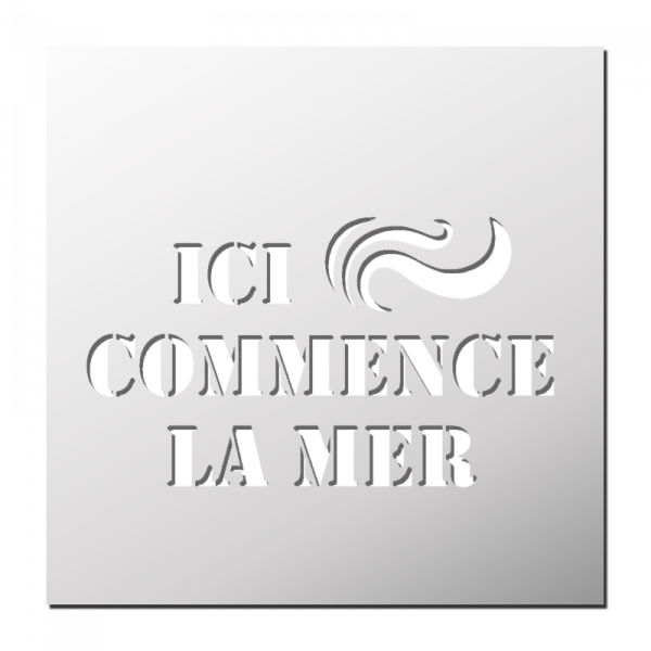 Pochoir Ici commence la Mer