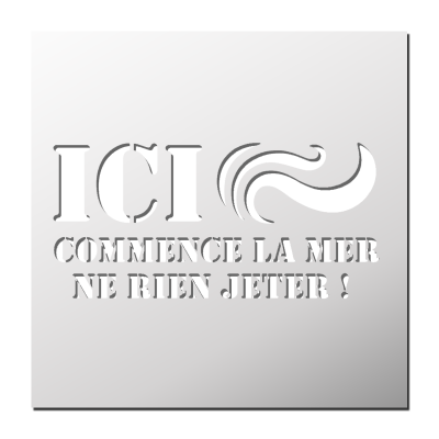 Pochoir Ici commence la Mer Ne rien jeter !