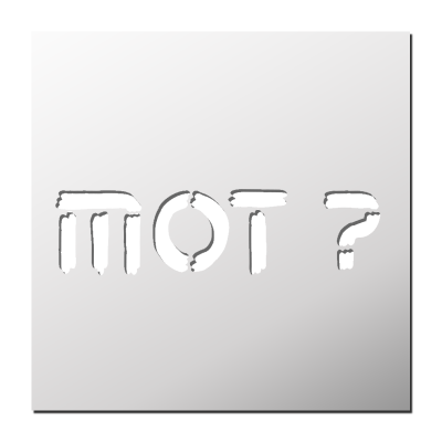 Pochoir Mot ?