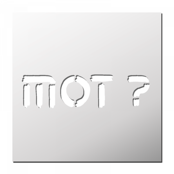 Pochoir Mot ?