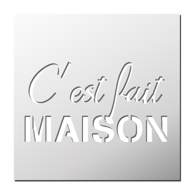 Pochoir C’est fait Maison