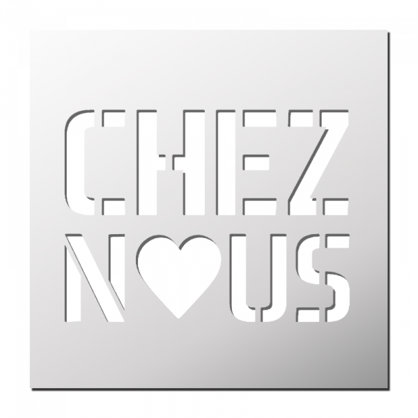 Pochoir CHEZ NOUS 💕