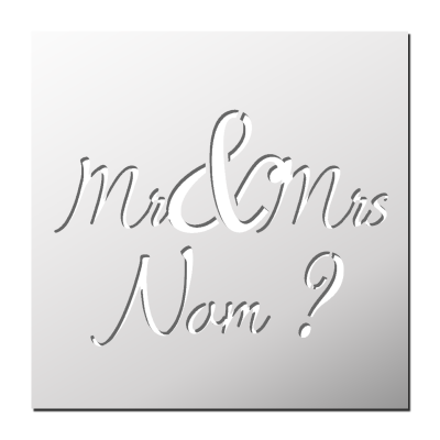 Pochoir Mr & Mrs Nom ?