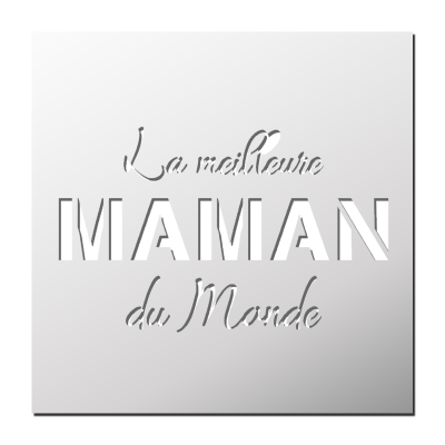 Pochoir La meilleure MAMAN du Monde