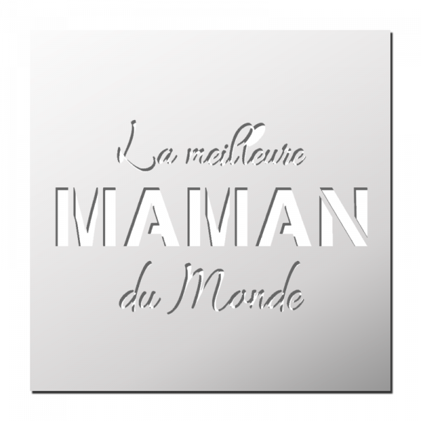 Pochoir La meilleure MAMAN du Monde