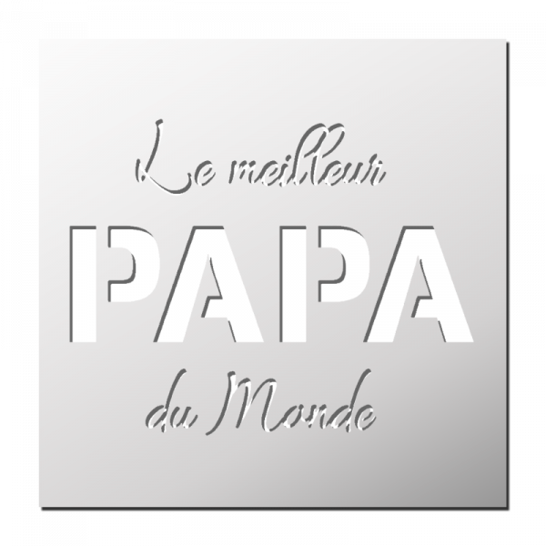 Pochoir Le meilleur PAPA du Monde