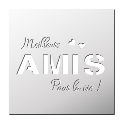Pochoir Meilleurs AMIS pour la vie !
