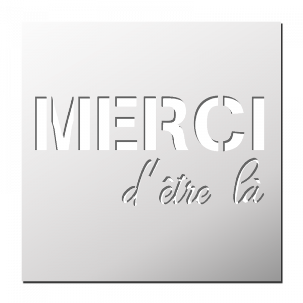 Pochoir Merci d'être là