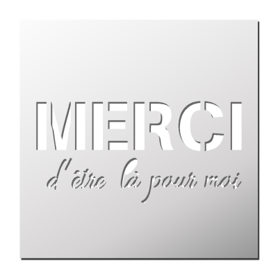 Pochoir Merci d’être là pour moi