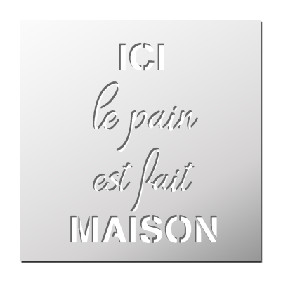Pochoir ICI le pain est fait Maison