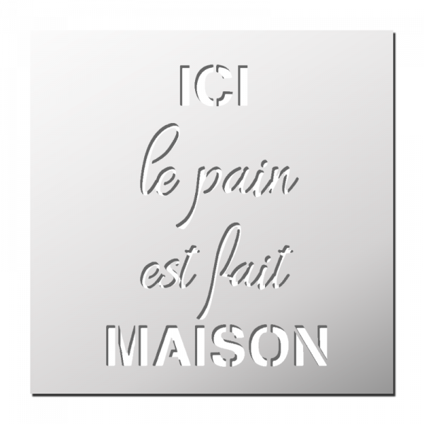 Pochoir ICI le pain est fait Maison