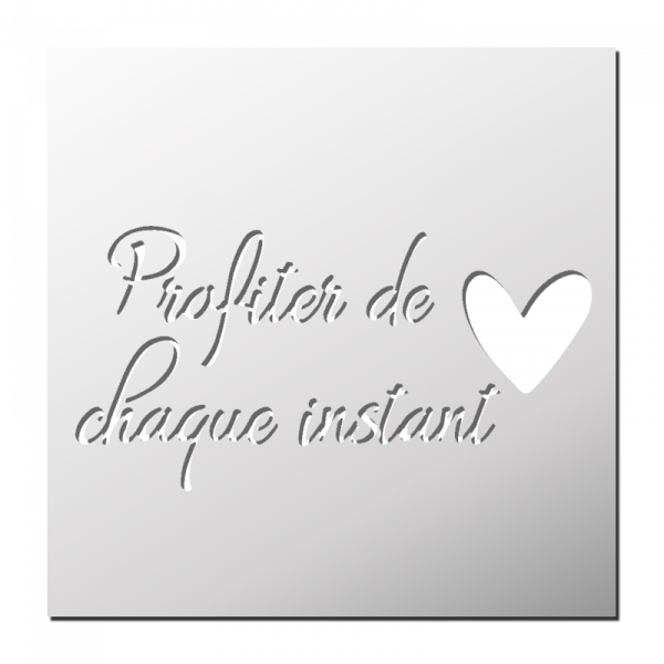 Pochoir Profiter de chaque instant