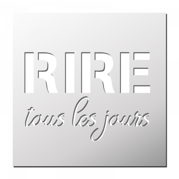 Pochoir RIRE tous les jours