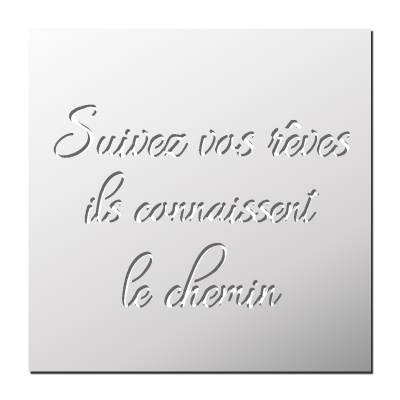 Pochoir Suivez vos rêves…