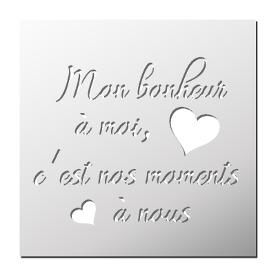 Pochoir Mon Bonheur à moi, c’est nos moments à nous