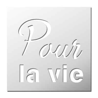 Pochoir Pour la Vie