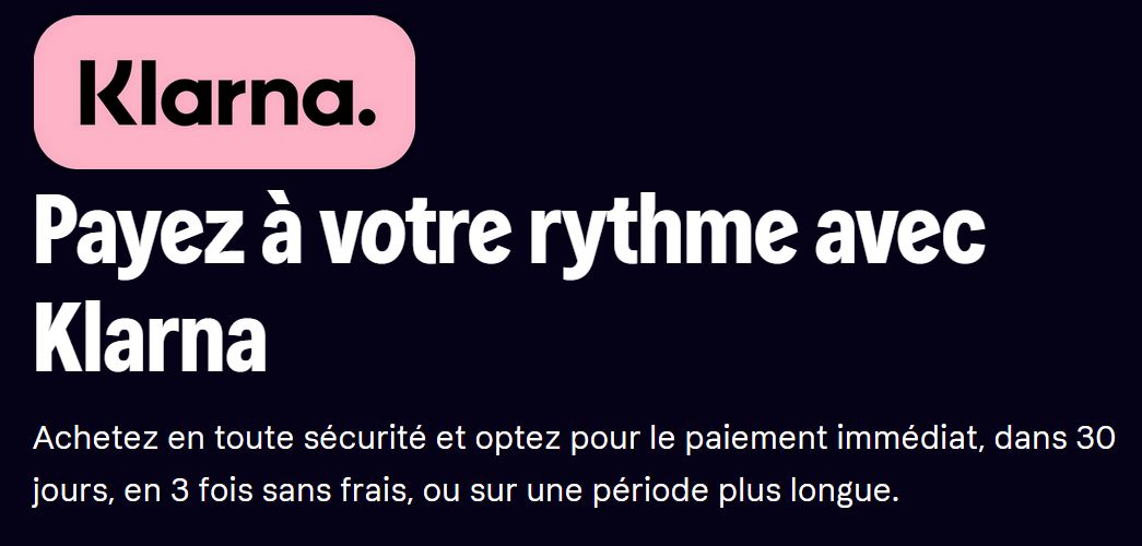 Payez à votre rythme votre commande avec Klarna