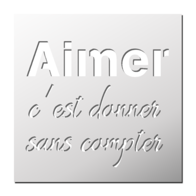 Pochoir Aimer c’est donner sans compter