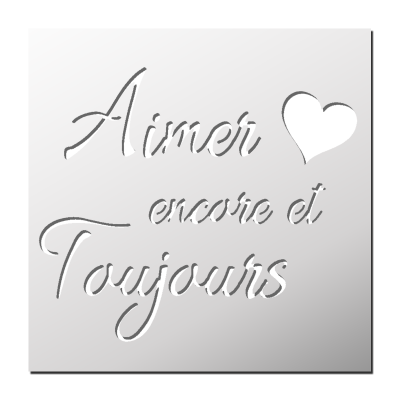 Pochoir Aimer 💕 encore et toujours