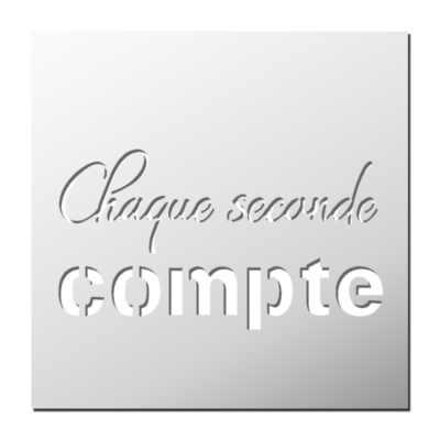 Pochoir Chaque seconde compte
