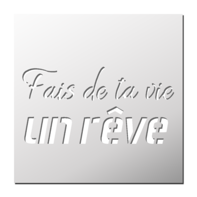 Pochoir Fais de ta vie un rêve