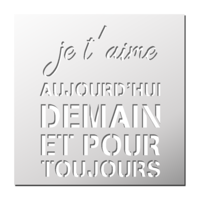 Pochoir Je t’aime aujourd’hui demain…