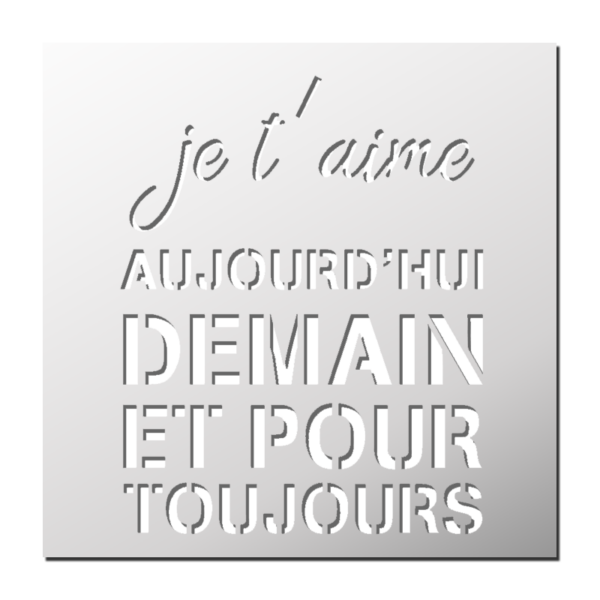 Pochoir Je t'aime aujourd'hui demain...