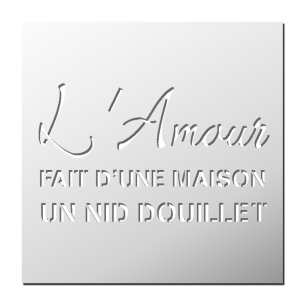 Pochoir L'Amour fait d'une Maison un nid douillet