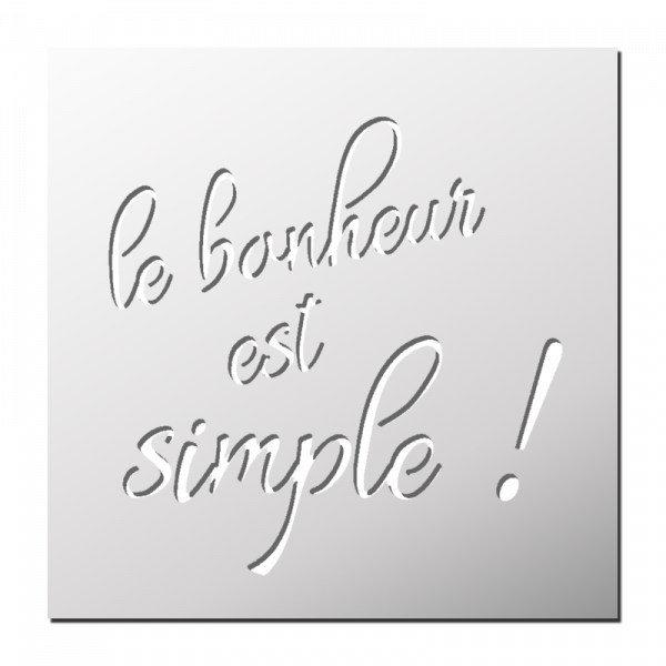 Pochoir Le bonheur est simple !