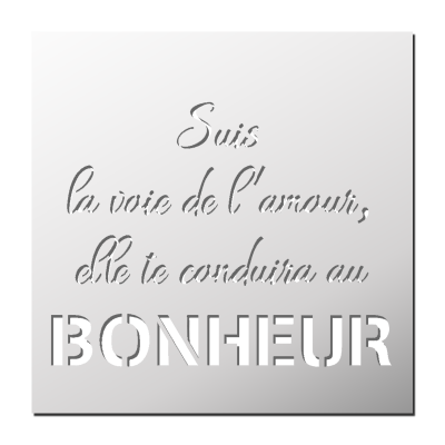 Pochoir Suis la voie de l’amour, elle te conduira au Bonheur