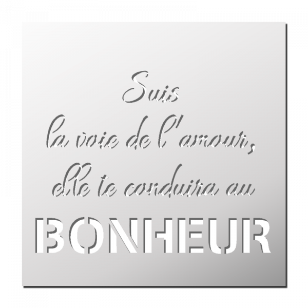 Pochoir Suis la voie de l'amour, elle te conduira au Bonheur