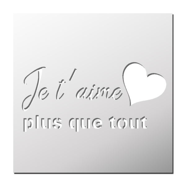 Pochoir Je t'aime plus que tout
