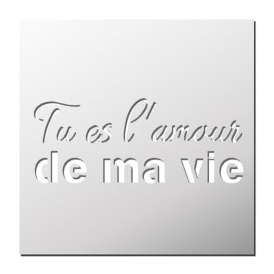 Pochoir Tu es l’amour de ma vie