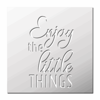 Pochoir Enjoy the little things