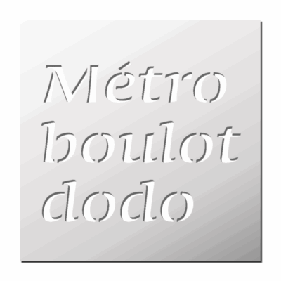 Pochoir Métro Boulot Dodo