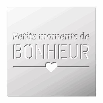 Pochoir Petits Moments de Bonheur