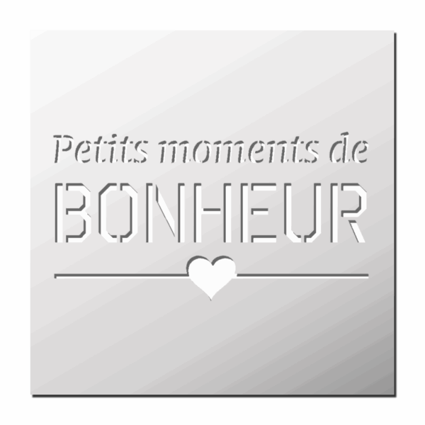 Pochoir Petits Moments de Bonheur