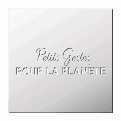 Pochoir Petits Gestes pour la planète