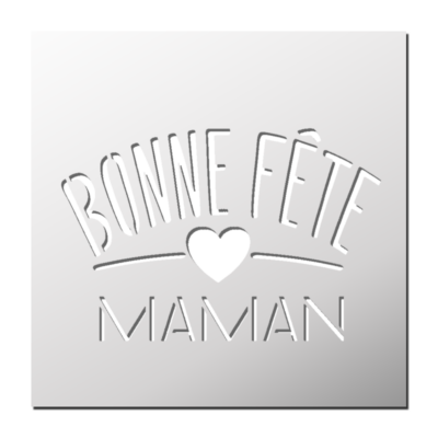Pochoir Bonne Fête MAMAN