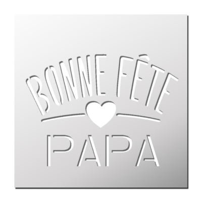 Pochoir Bonne Fête Papa