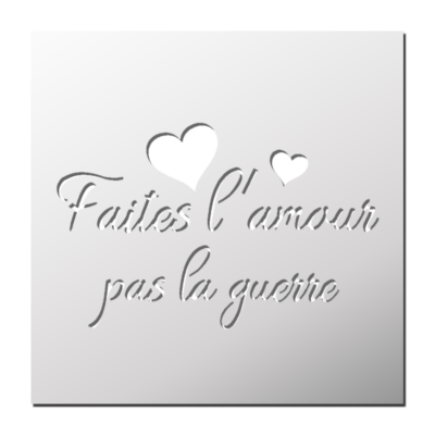 Pochoir Faites l&rsquo;amour pas la Guerre